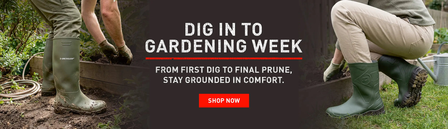 DIG INTO GARDENING WEEK. FROM FIRST DIG TO FINAL PRUNE, STAY GROUNDED IN COMFORT. SHOP NOW