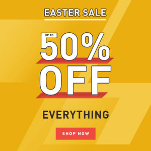 EASTER SALE. UP TO 50% OFF EVERYTHING
