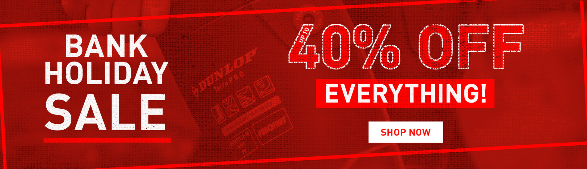 BANK HOLIDAY SALE. UP TO 40% OFF EVERYTHING! SHOP NOW