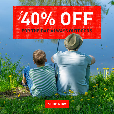 UP TO 40% OFF. FOR THE DAD ALWAYS OUTDOORS. SHOP NOW